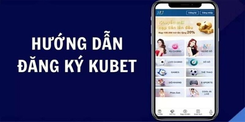 Đăng ký KUBET dễ dàng với 3 bước đơn giản