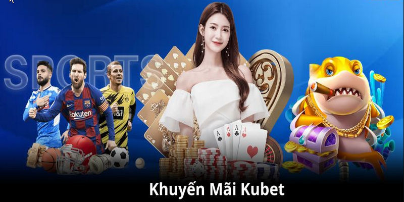 Khuyến mãi khủng khi download Kubet thành công