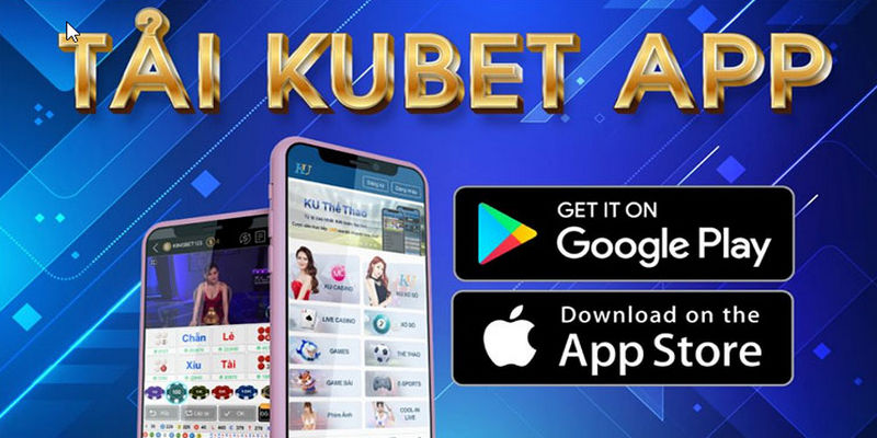 Các bước dowload kubet nhanh nhất về điện thoại